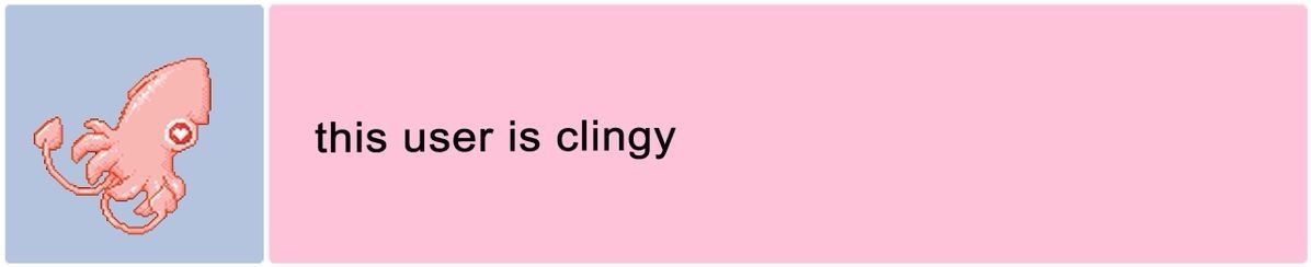 This User is Clingy